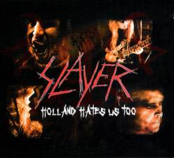 Slayer (USA) : Holland Hates Us Too